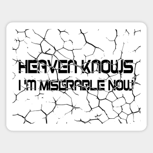 Heaven Knows I'm Miserable Now Magnet